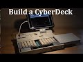 Build a Cyberpunk CYBERDECK