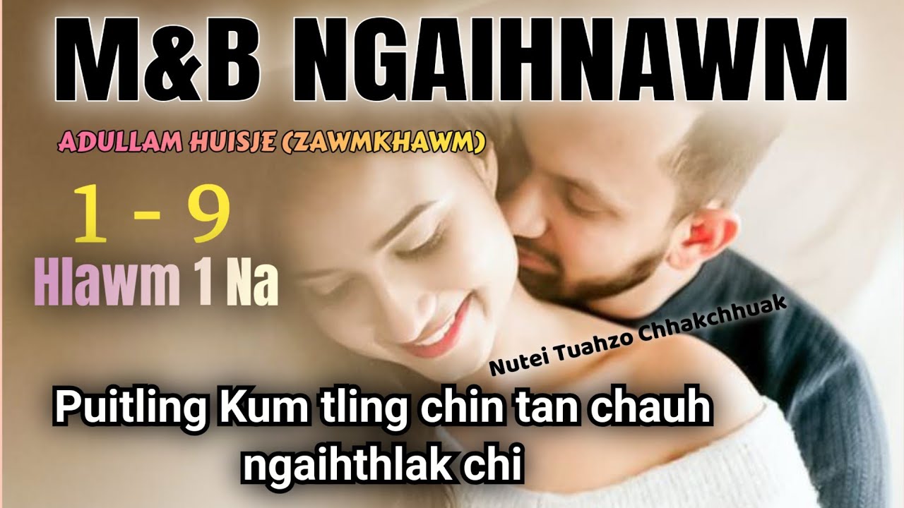 M&B Ngaihnawm - 1 / Nutei Tuahzo Chhakchhuak