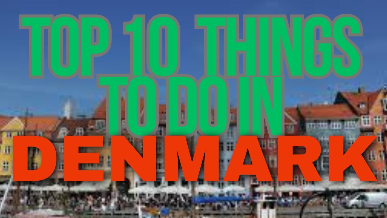 10 Amazing Things to do in Denmark  