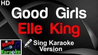 🎤 Elle King - Good Girls (Karaoke Version)-King Of Karaoke