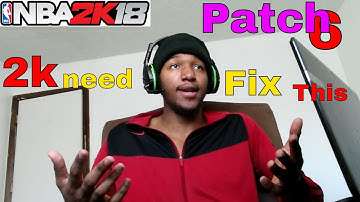 NBA 2K18 Patch 6 Need To Fix this