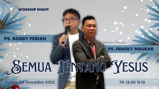 Worship Night | Ps. Bobby Febian - Semua Tentang Yesus | Lice Recording BEST Church Surabaya