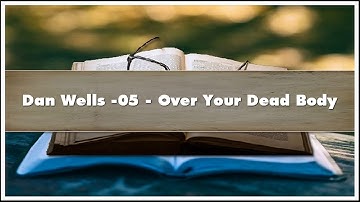 Dan Wells -05 Over Your Dead Body Audiobook
