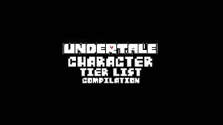 Undertale Character Tier List Compilation Undertale Character Tier List Compilation