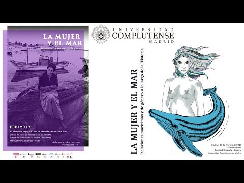 LA MUJER Y EL MAR. Relaciones marítimas y de género a lo largo de la Historia. UCM