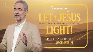 Let Jesus Bring You From Darkness To Light! | Ricky Sarthou | Run Through