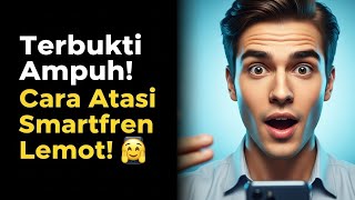 Cara Atasi Smartfren Lemot