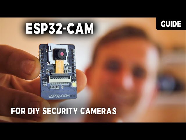 ESP32-CAM - Guide to making YOUR first DIY Security Camera 