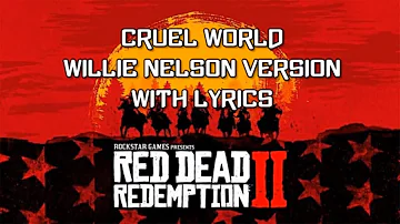 Red Dead Redemption 2 Soundtrack - Cruel World (WITH LYRICS) Willie Nelson Version