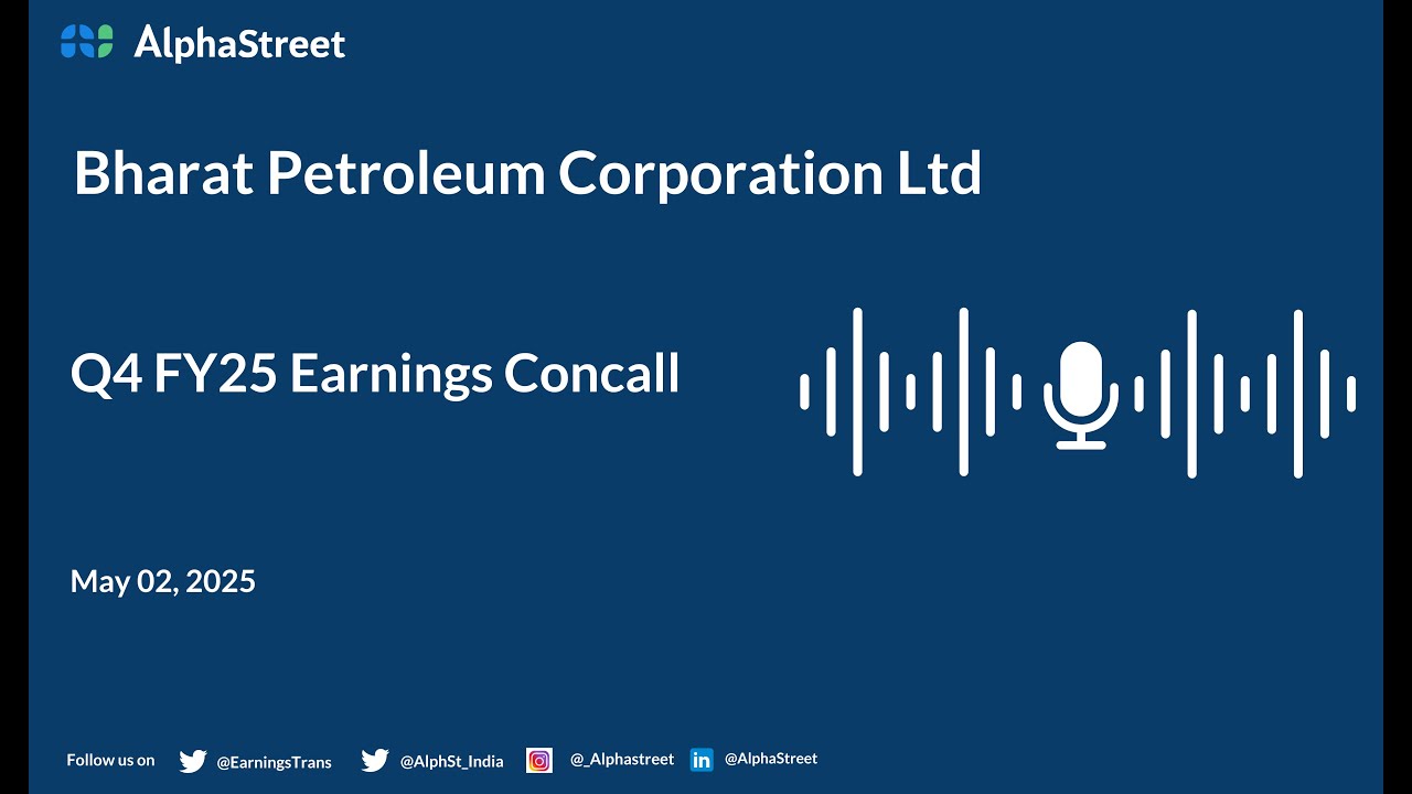 Bharat Petroleum Corporation Ltd Q4 FY2024-25 Earnings Conference Call