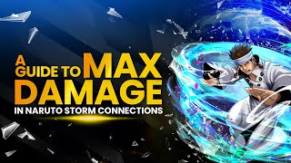 The ULTIMATE Guide to MAX DAMAGE in Naruto Storm Connections