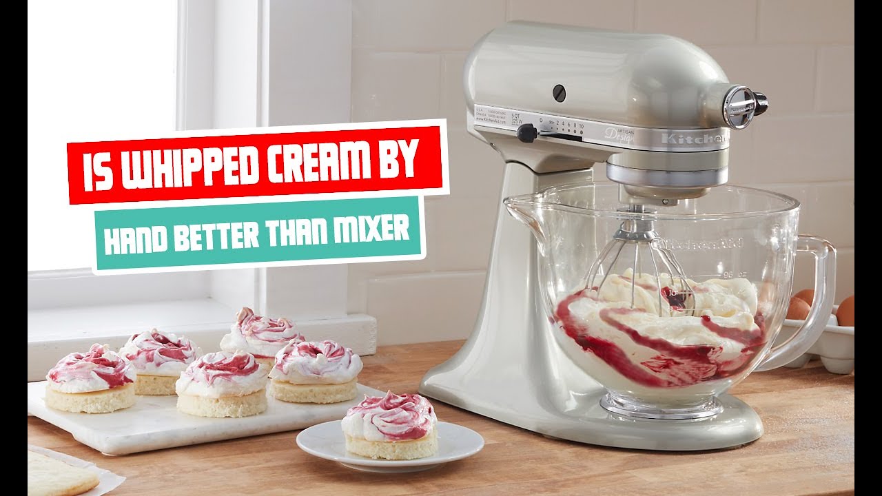 Is whipped cream by hand better than mixer Ultimate Blender Buyer's