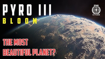 Exploring the most beautiful planet in Star Citizen 4.0 [Pyro III Bloom]