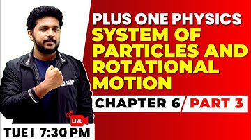 +1 Physics | System of Particles and Rotational Motion Part 3 | Chapter 6 | Exam Winner