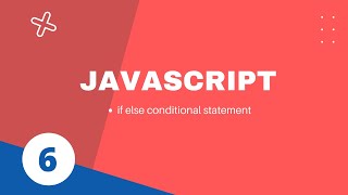 6.  If else Conditional Statement in JavaScript