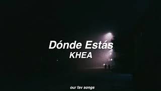 dónde estás - khea (lyrics/letra)