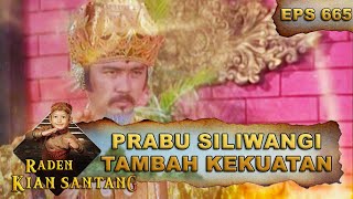 Prabu Siliwangi Tambahkan Kekuatan - Raden Kian Santang Eps 665 Part 1
