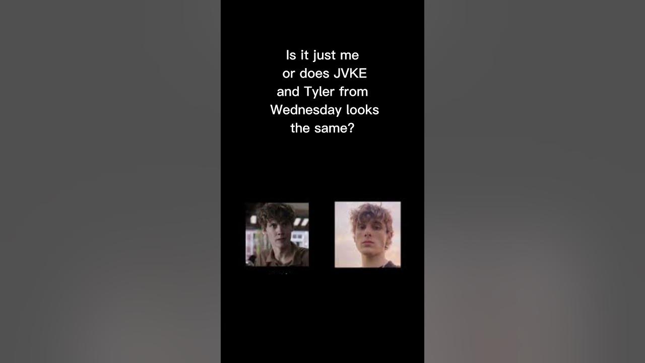 does JVKE and Tyler from Wednesday looks the same - YouTube