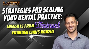 Strategies for Scaling Your Dental Practice: Insights from Trainual Founder Chris Ronzio