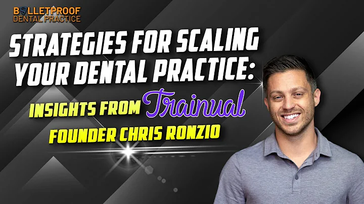 Strategies for Scaling Your Dental Practice: Insights from Trainual Founder Chris Ronzio