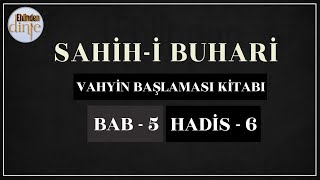 06 Hadis - 5 Bab - Vahiy Kitabı - Buhari Şerif Hadisleri - Ehlinden Dinle