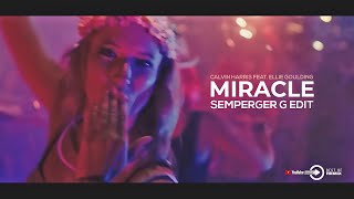 Calvin Harris Feat. Ellie Goulding - Miracle (Semperger G Edit)