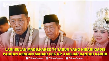 🔴 Lagi Bulan Madu,Kakek 74 Tahun yang Nikahi Gadis Pacitan dengan Mahar Cek Rp 3 Miliar Bantah Kabur