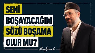 Seni Boşayacağım Sözü Boşama Olur mu? l İhsan Şenocak