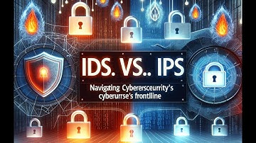 IDS vs. IPS: Navigating Cybersecurity