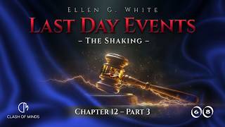 Last Day Events: Chapter 12—The Shaking - Part 3 False Doctrines Draw Some Away