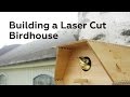 Building a Laser Cut Birdhouse