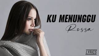 Ku Menunggu  - Rossa || Lirik