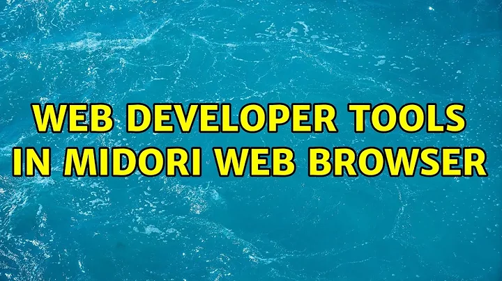 Ubuntu: Web Developer tools in Midori web browser (2 Solutions!!)