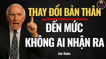 Thay Đổi Bản Thân Đến Mức Không Ai Nhận Ra Chỉ Trong 1 Tuần | Động Lực Từ Jim Rohn