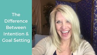 The Difference Between Intention and Goal Setting
