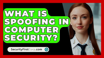 What Is Spoofing In Computer Security? - SecurityFirstCorp.com