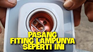 CARA PASANG FITING LAMPU YANG BENAR