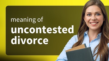 Understanding Uncontested Divorce: A Simple Guide