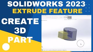 Solidworks Extrude Feature to Create a 3D Part