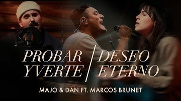 Majo y Dan Ft. Marcos Brunet - Probar Y Verte / Deseo Eterno (Videoclip Oficial)