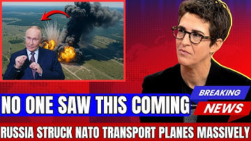 Russia Waited for NATO Transport Planes to Unload Then 3000Kg Warhead Destroyed | Rachel Maddow