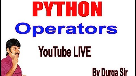 Python Operators Youtube Live Stream by Durga Sir
