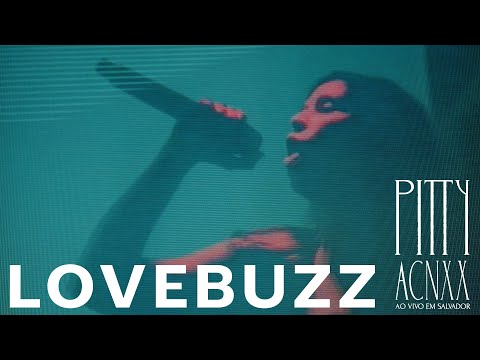 Pitty - Lovebuzz (ACNXX Ao Vivo em Salvador)