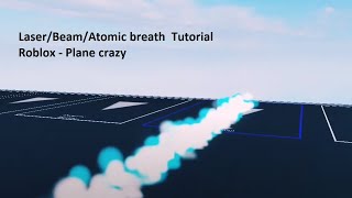 Atomic breath/laser/beam TUTORIAL | Roblox - Plane crazy