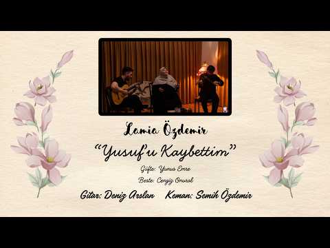 Yusuf'u Kaybettim I Lamia Özdemir ft. Semih Özdemir & Deniz Arslan