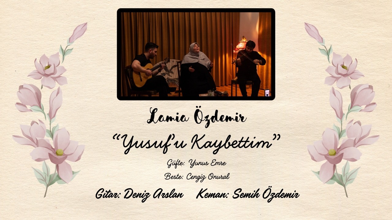 Yusuf'u Kaybettim I Lamia Özdemir ft. Semih Özdemir & Deniz Arslan