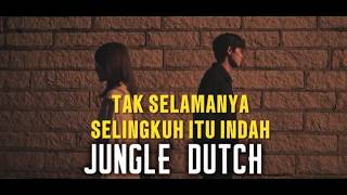 TAK SELAMANYA SELINGKUH INDAH (JUNGLE DUTCH)