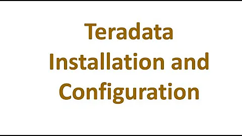 Teradata Installation and Configuration 2020