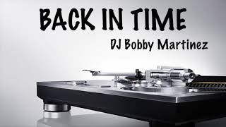 BACK IN TIME - DJ Bobby Martinez