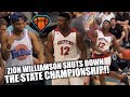 Zion Williamson's LAST HIGH SCHOOL GAME Ends with a DUNK SHOW!! | 3Peat State Champs